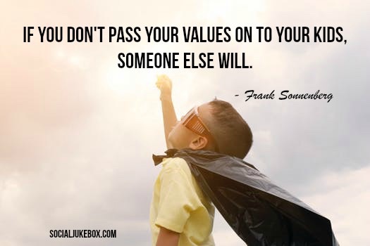 Pass on your values